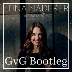 Tina Naderer - Bleibst Du Bei Mir (GvG Bootleg)