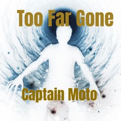 Too Far Gone