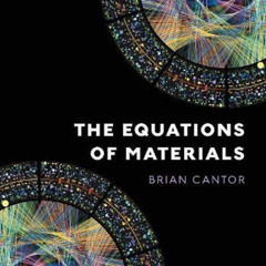 Read KINDLE 📘 The Equations of Materials by  Brian Cantor KINDLE PDF EBOOK EPUB