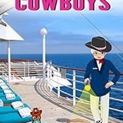 [GET] [PDF EBOOK EPUB KINDLE] Cruising Cowboys: A Cruise Ship Cozy Mystery Novel (Mil