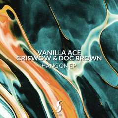 Vanilla Ace & CrisWoW - Hang On (Extended Mix)
