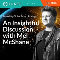 Decoding Global Brand Strategy: An Insightful Discussion with Mel McShane