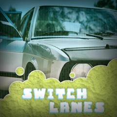 Switch Lanes feat. Drinkwatershane & Crick (prod. XC4)