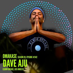 OMAKASE #342, DAVE AJU