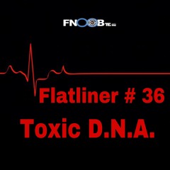 Toxic D.N.A  for  Flatliner # 36