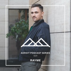 Adroit Podcast Series #031 - Rayme