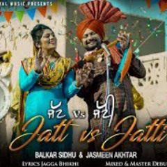 Balkar Sidhu | Jasmeen Akhtar | Jatt vs Jatti |  4K New Punjabi Song 2018
