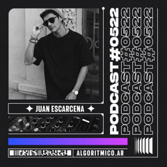 Juan Escarcena Podcast #0522 by Algoritmico