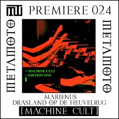 MM PREMIERE 024 | Marienus - Drasland Op De Heuvelrug [Machine Cult]