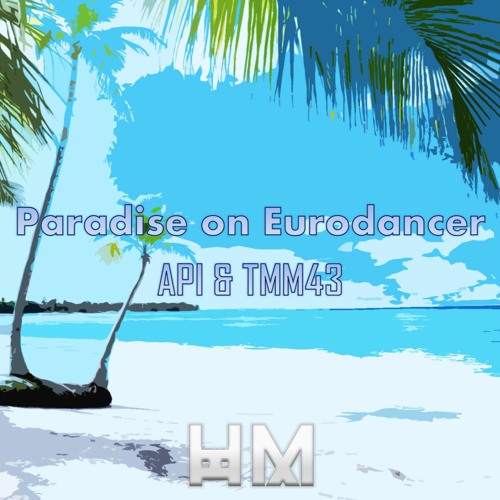 API & TMM43 - Paradise On Eurodancer (Mashup)