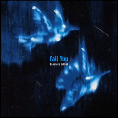 Glasto & Odtist - Fail You
