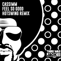 CASSIMM - Feel So Good (Hotswing Remix)