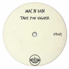 ATK085 - Mac N Dan "Take You Higher"(Preview)(Autektone Records)(Out Now)