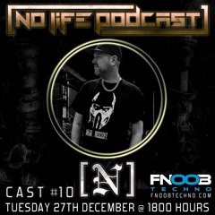 [N] - No Life Podcast 10 - FNOOB Techno