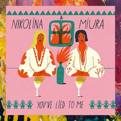 PREMIERE: Nikolina & MIURA — You've Lied To Me (Original Mix)