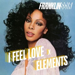 I Feel Love x Elements - Franklin Scia Mashup - D. Tenaglia, E. Senna, E. Quintas