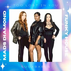 Too Lost In You - Sugababes (Mads Diamond UK Funky House Remix)