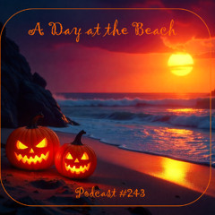 A Day at the Beach - Podcast #243