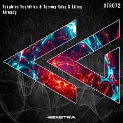 Tommyhaks & Takahiro Yoshihira & Lilixy - Already