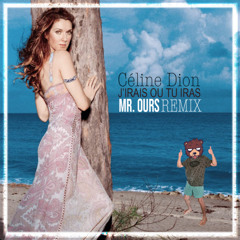 [FREE DL] Céline Dion & Mr. Ours - J'irais Ou Tu Iras (Drum & Bass FLIP) FILTERED