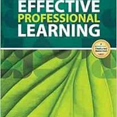 [Read] [PDF EBOOK EPUB KINDLE] Designing and Implementing Effective Professional Learning by John M.