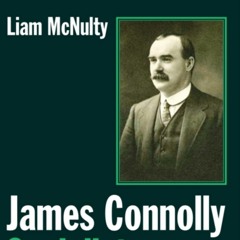 Ep 30: James Connolly's Industrial Unionism