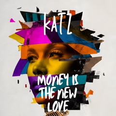 KATZ - MONEY IS NEW LOVE