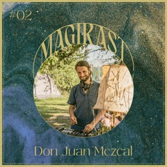 Magikast #2 || Don Juan Mezcal || Cura Magika Festival 2022