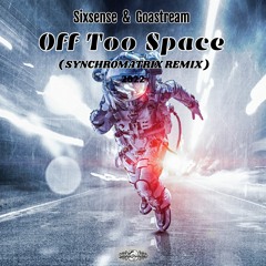 Sixsense & Goastream - Off To Space (Synchromatrix Remix 2022) (​geosp142 - Geomagnetic Records)