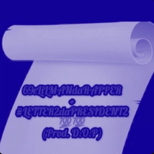 69eLiLMANdaRAPPER + #LETTER2daPRESIDENT2 (Prod.D.O.P) (Slowed + Reverb)