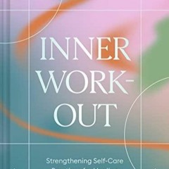 Read Online Inner Workout: Strengthening Self-Care Practices for Healing Body, Soul, and Mind fo