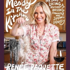 (⚡READ⚡) PDF✔ Messy In The Kitchen: My Guide to Eating Deliciously, Hosting Fabu