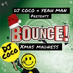BOUNCE   XMAS  MADNES DJ COCO & YEAH MAN  - COCO & YEAH MAN