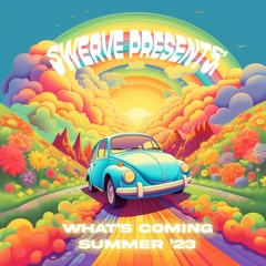 Swerve Presents: Whats Coming - Summer '23