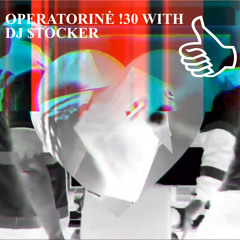 OPERATORINĖ !30 WITH DJ $TOCKER