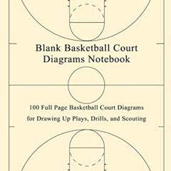 VIEW EBOOK 📧 Blank Basketball Court Diagrams Notebook: 100 Full Page Basketball Cour