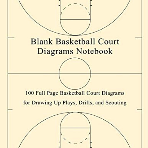 VIEW EBOOK 📧 Blank Basketball Court Diagrams Notebook: 100 Full Page Basketball Cour