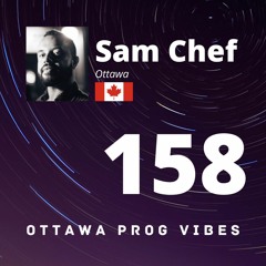 Ottawa Prog Vibes 158 - Sam Chef (Ottawa, Canada)