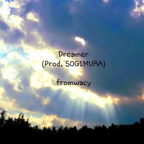 Dreamer (Prod. SOGIMURA)- Fromwacy
