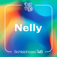 Schleichcast°46 | Nelly