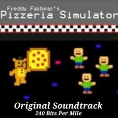 240 Bits Per Mile - Freddy Fazbear's Pizzeria Simulator OST