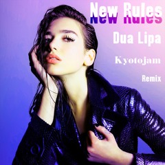 Dua Lipa - New Rules(KyotoJam Remix)