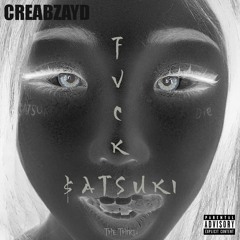 FVCK $ATSUKI (The Third / Final Part)