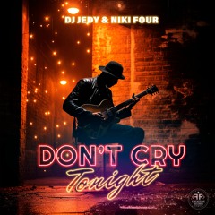 DJ JEDY & Niki Four  - Don't Cry Tonight