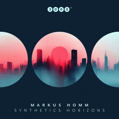 Premiere: Markus Homm - Synthetic Horizons (Erdi Irmak Remix) [3000 Grad]
