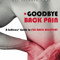 [DOWNLOAD] EPUB 💕 Goodbye Back Pain: A Suffers Guide to Full Back Recovery and Futur