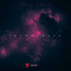 Second Wave The Remix - Rebel Muzik x Wildfire