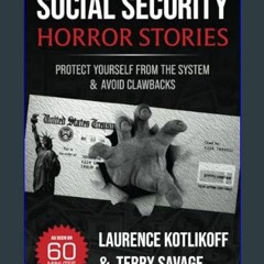 Read Ebook ⚡ Social Security Horror Stories: Protect Yourself from the System -- and Avoid Clawbac