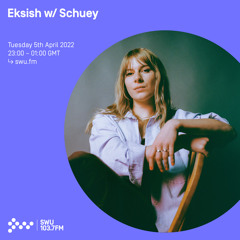 Eksish w/ Schuey 05TH APR 2022