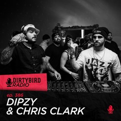 Dirtybird Radio 386 - Dipzy & Chris Clark